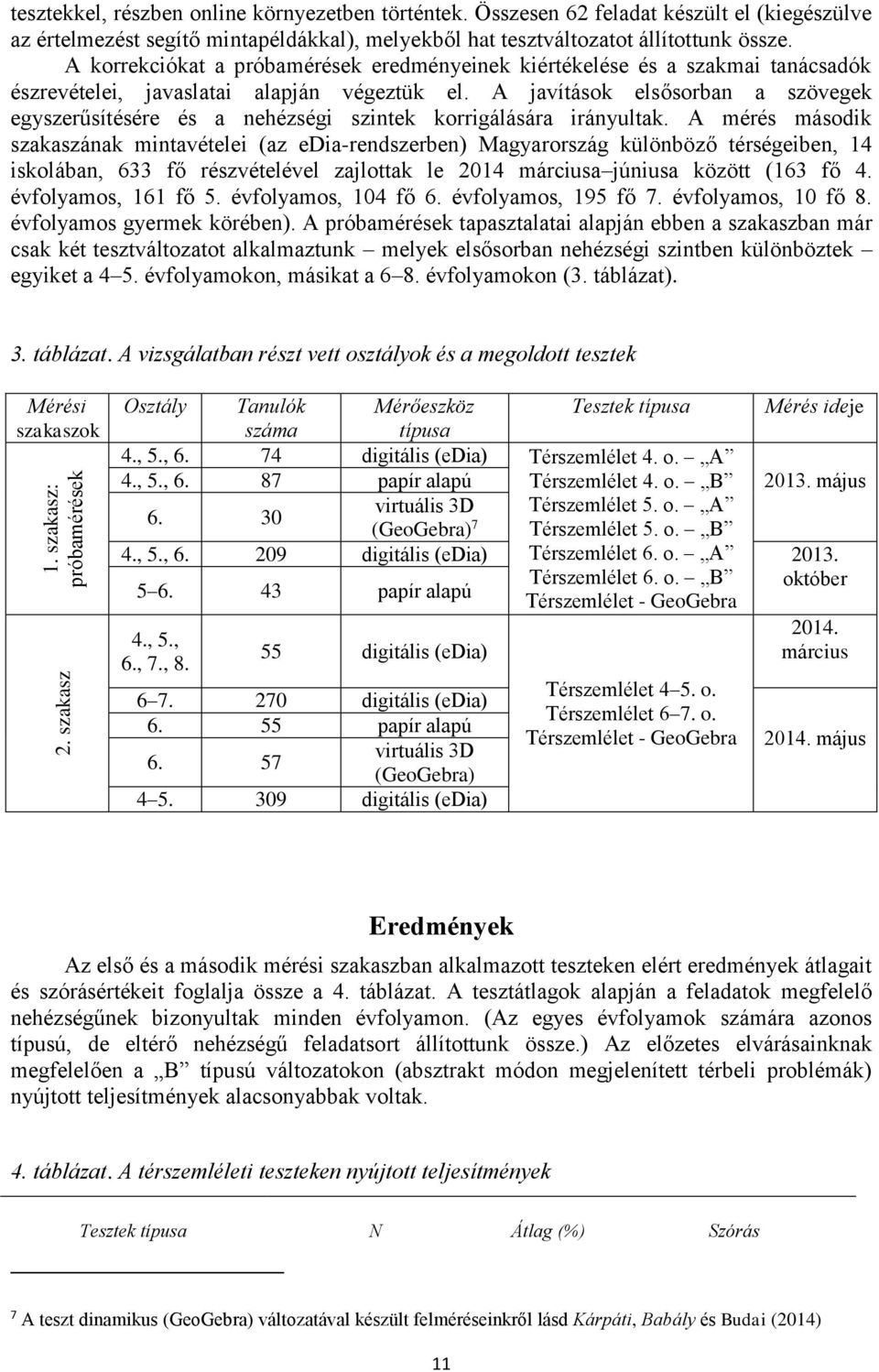 A javítások elsősorban a szövegek egyszerűsítésére és a nehézségi szintek korrigálására irányultak.