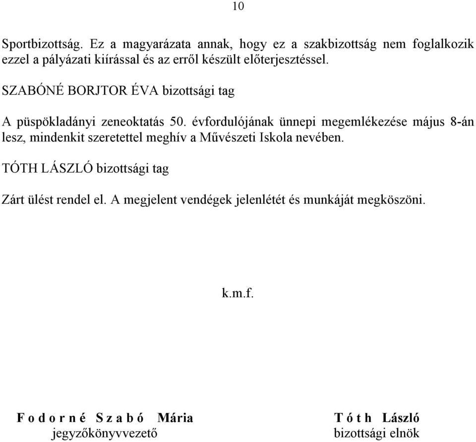 SZABÓNÉ BORJTOR ÉVA bizottsági tag A püspökladányi zeneoktatás 50.