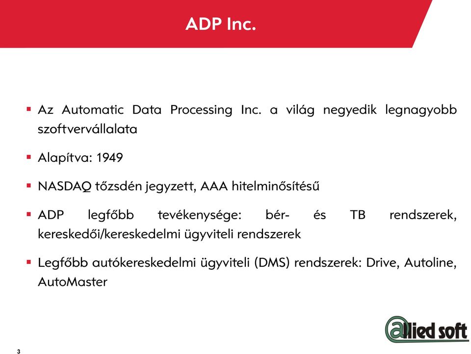 jegyzett, AAA hitelminősítésű ADP legfőbb tevékenysége: bér- és TB rendszerek,