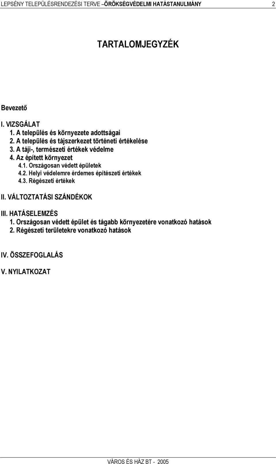 Az épített környezet 4.1. Országosan védett épületek 4.2. Helyi védelemre érdemes építészeti értékek 4.3. Régészeti értékek II.