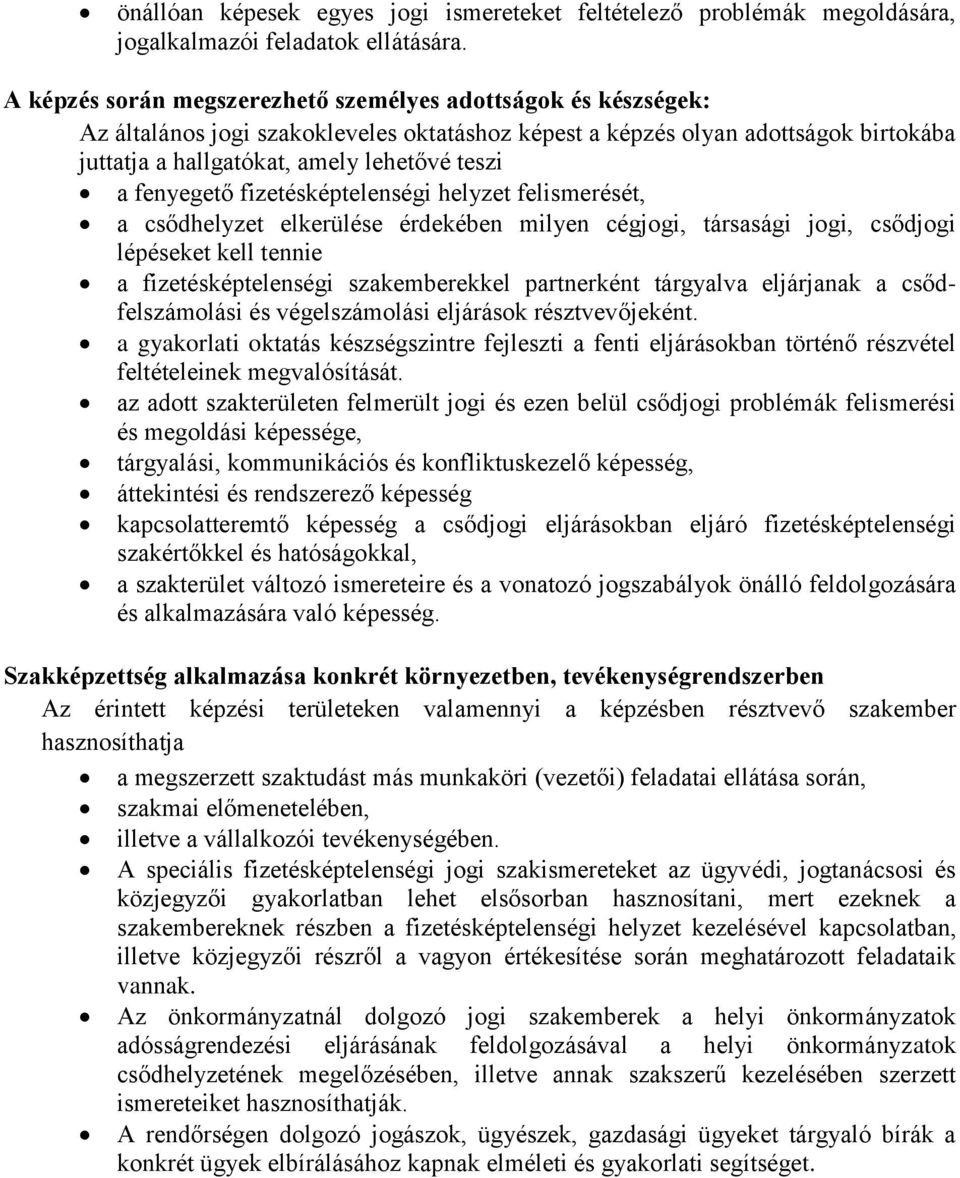 fenyegető fizetésképtelenségi helyzet felismerését, a csődhelyzet elkerülése érdekében milyen cégjogi, társasági jogi, csődjogi lépéseket kell tennie a fizetésképtelenségi szakemberekkel partnerként