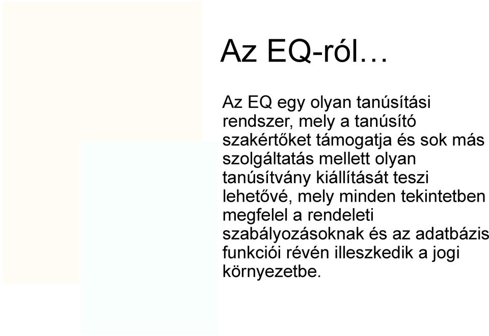 kiállítását teszi lehetővé, mely minden tekintetben megfelel a