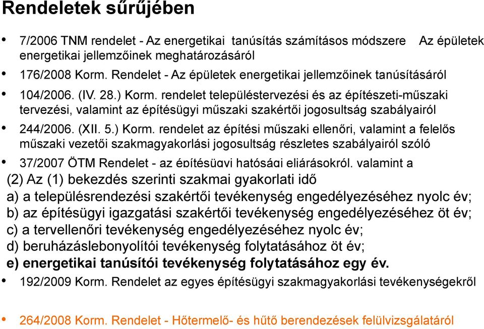 rendelet településtervezési és az építészeti-műszaki tervezési, valamint az építésügyi műszaki szakértői jogosultság szabályairól 244/2006. (XII. 5.) Korm.