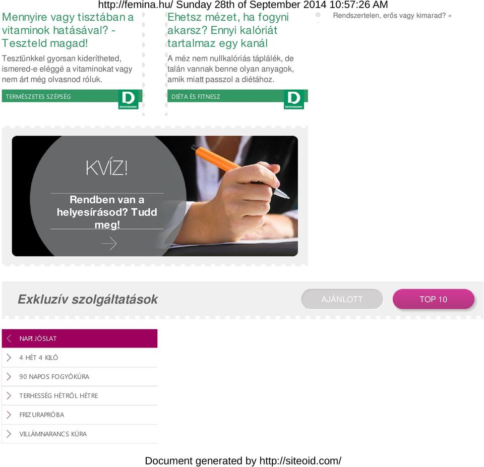 A méz nem nullkalóriás táplálék, de talán vannak benne olyan anyagok, amik miatt passzol a diétához. Rendszertelen, erős vagy kimarad?