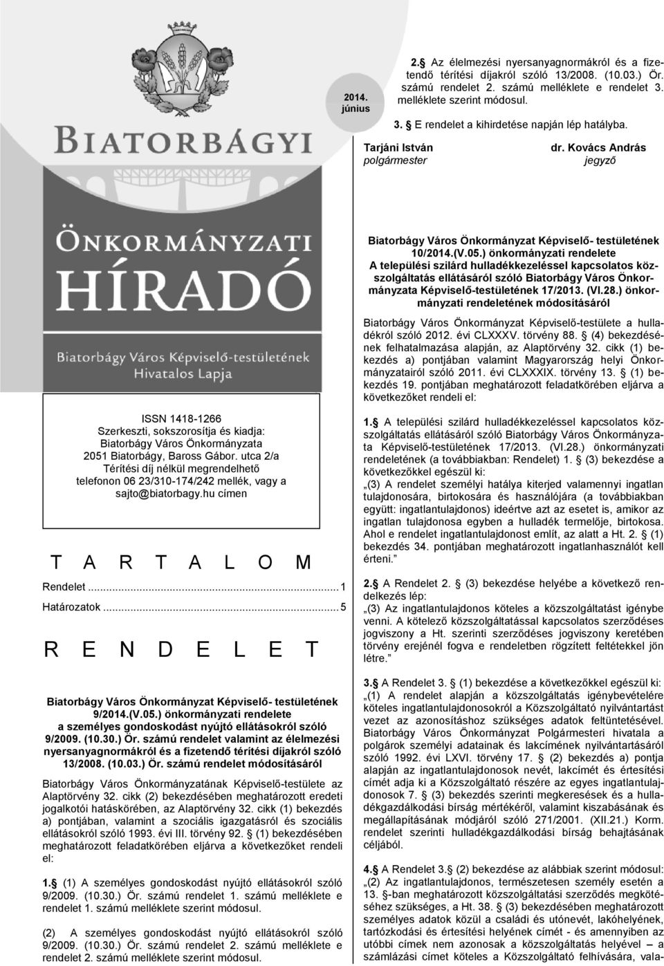 ) önkormányzati rendelete A települési szilárd hulladékkezeléssel kapcsolatos közszolgáltatás ellátásáról szóló Biatorbágy Város Önkormányzata Képviselő-testületének 17/2013. (VI.28.