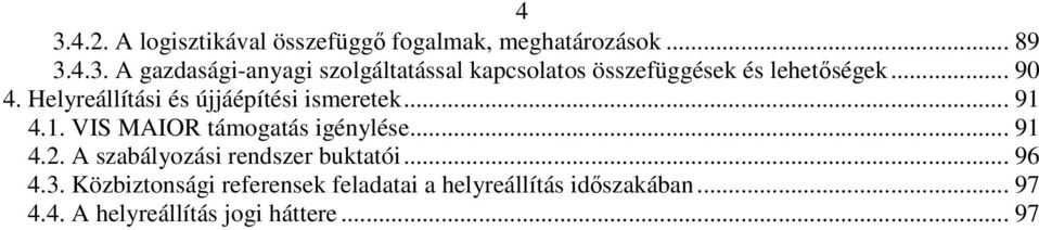 A szabályozási rendszer buktatói... 96 4.3.