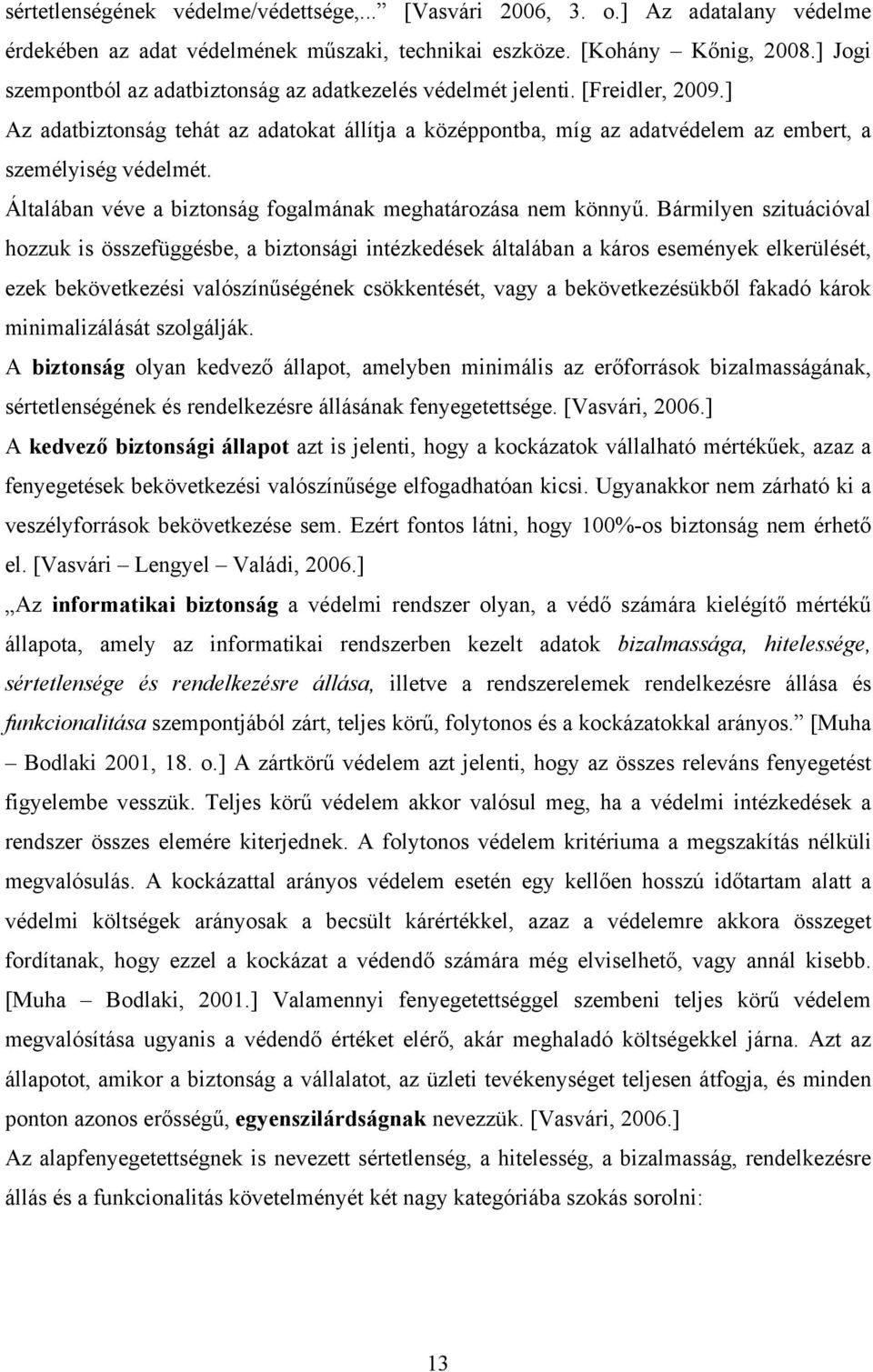 Általában véve a biztonság fogalmának meghatározása nem könnyű.