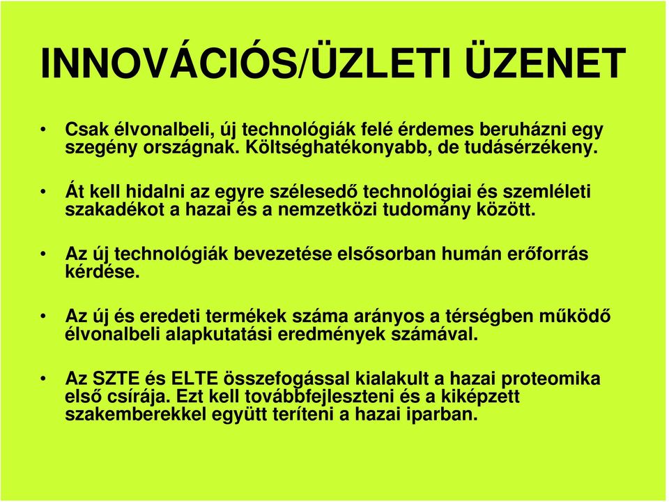 Az új technológiák bevezetése elsősorban humán erőforrás kérdése.