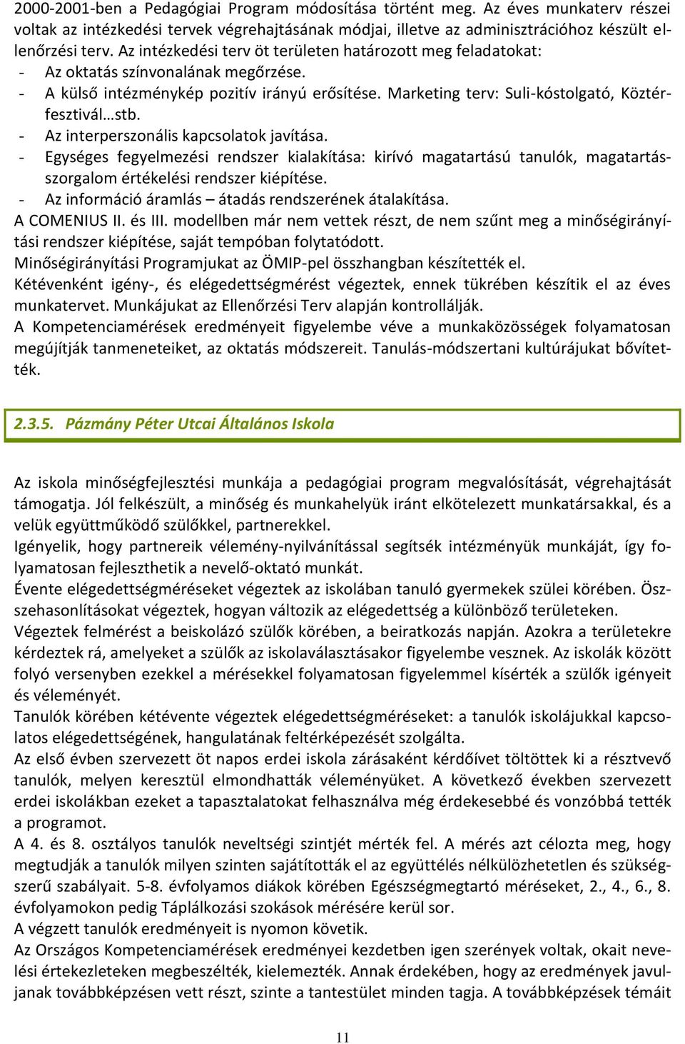 Marketing terv: Suli-kóstolgató, Köztérfesztivál stb. - Az interperszonális kapcsolatok javítása.