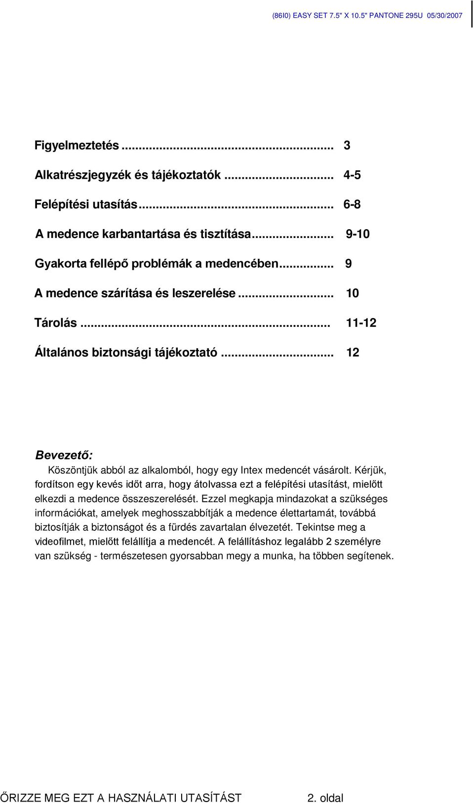 .. 12 Bevezető: Köszöntjük abból az alkalomból, hogy egy Intex medencét vásárolt.