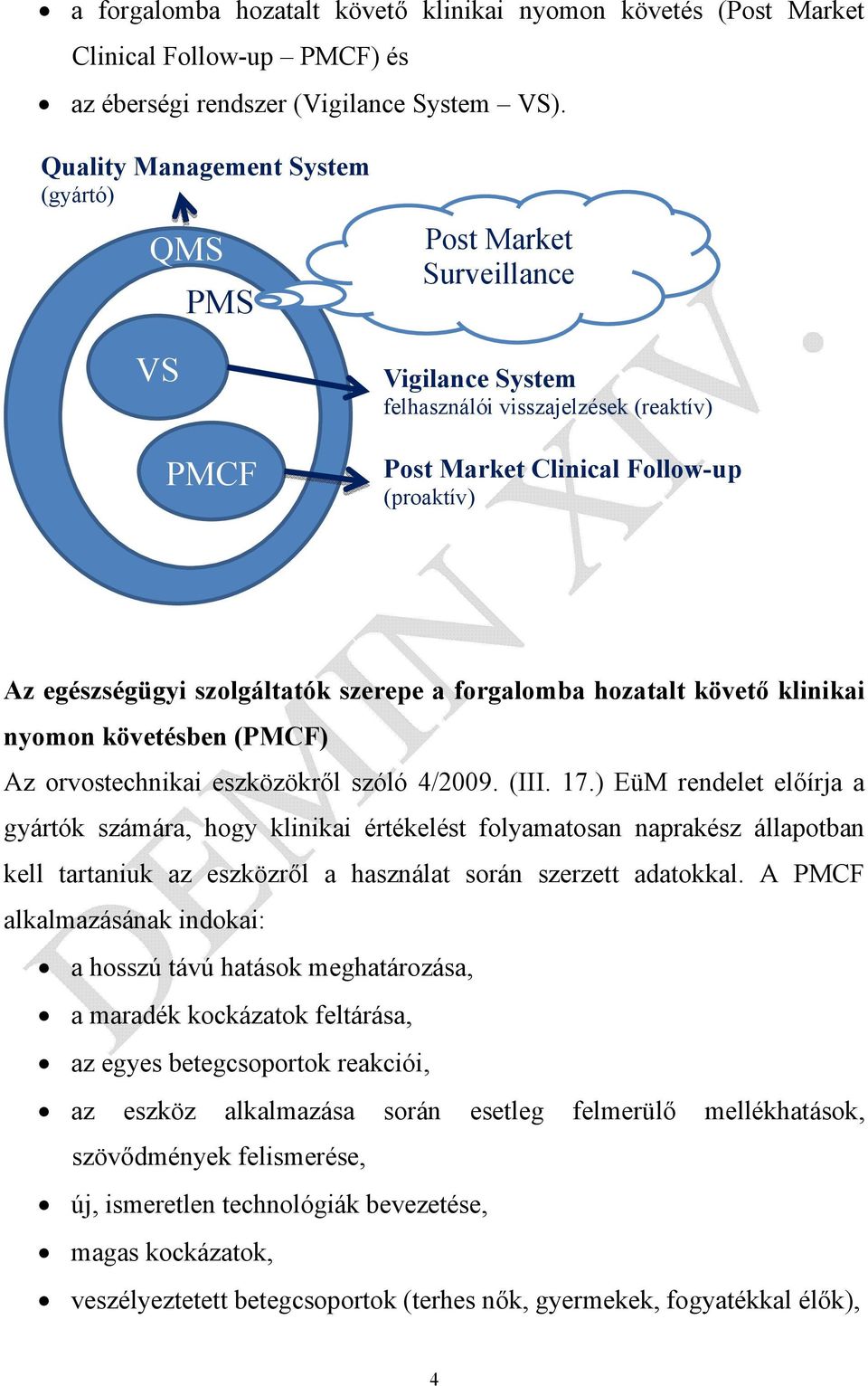 szolgáltatók szerepe a forgalomba hozatalt követő klinikai nyomon követésben (PMCF) Az orvostechnikai eszközökről szóló 4/2009. (III. 17.