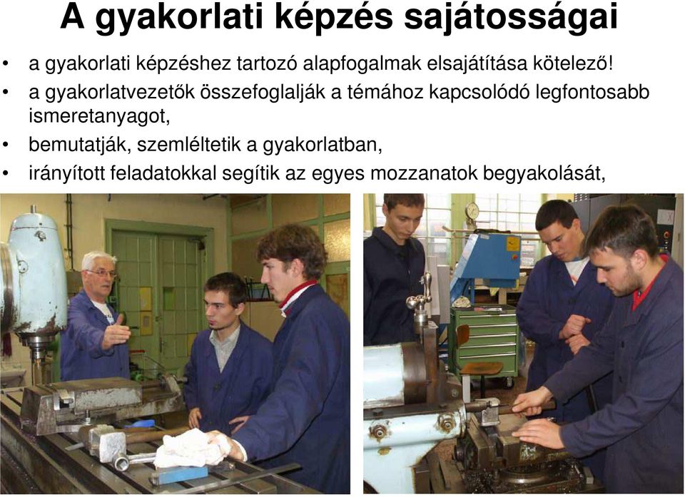 a gyakorlatvezetők összefoglalják a témához kapcsolódó legfontosabb