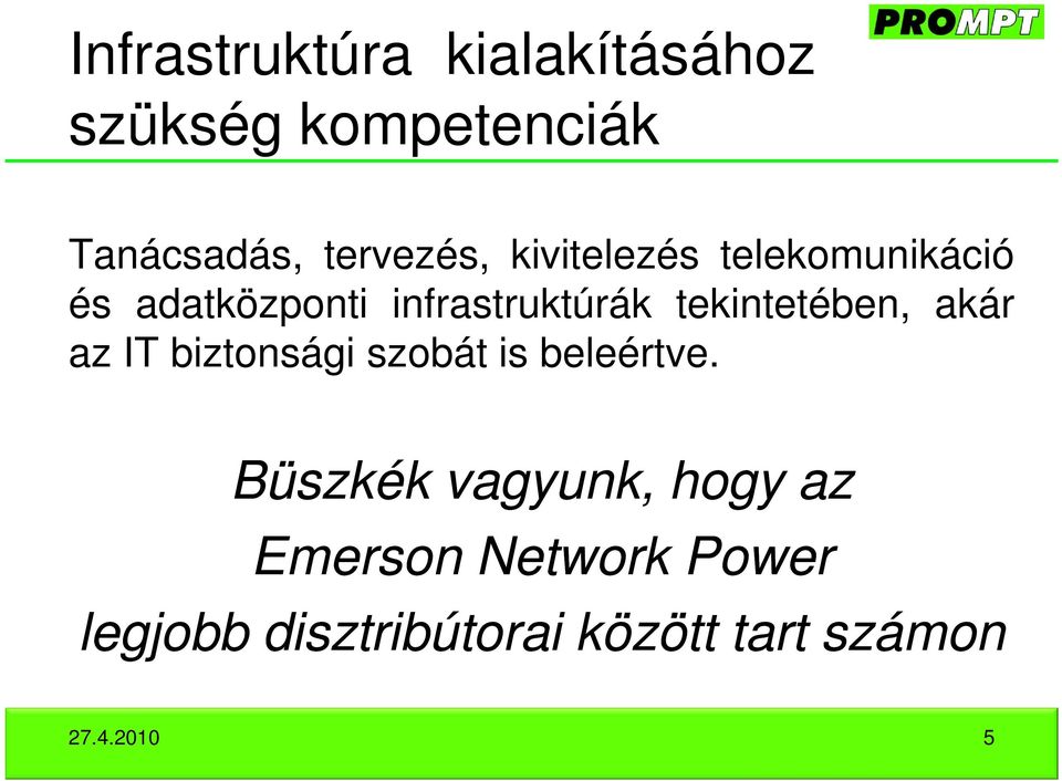 akár az IT biztonsági szobát is beleértve.