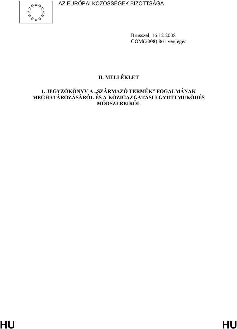 JEGYZŐKÖNYV A SZÁRMAZÓ TERMÉK FOGALMÁNAK