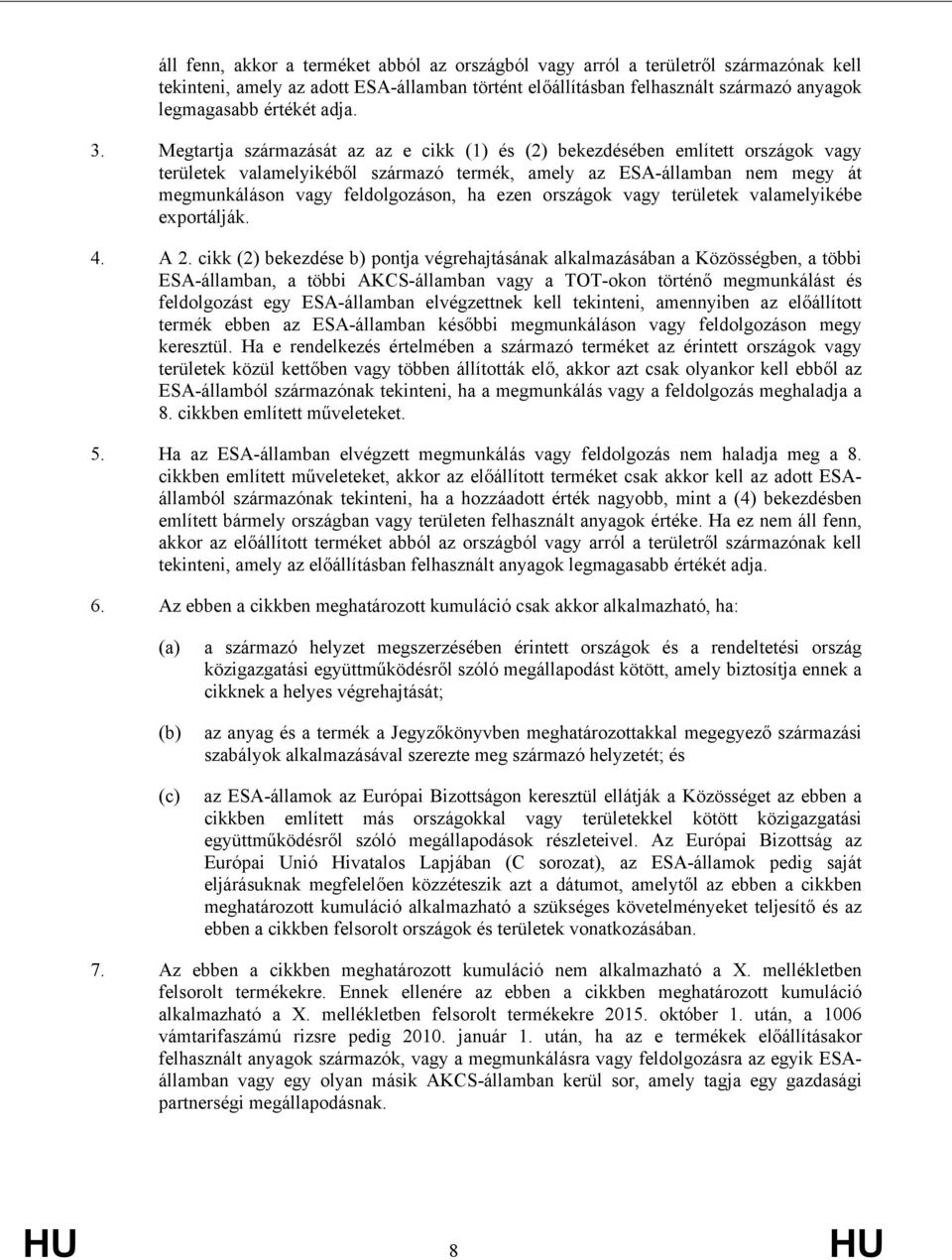 országok va területek valamelyikébe exportálják. 4. A 2.