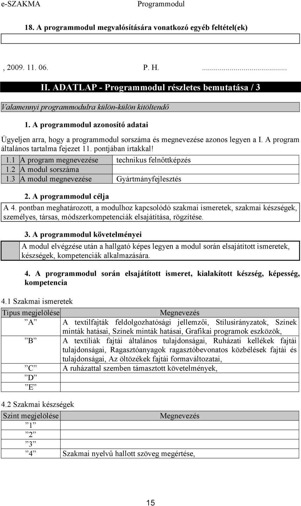 2 A modul sorszáma 1.3 A modul megnevezése Gyártmányfejlesztés 2. A programmodul célja A 4.