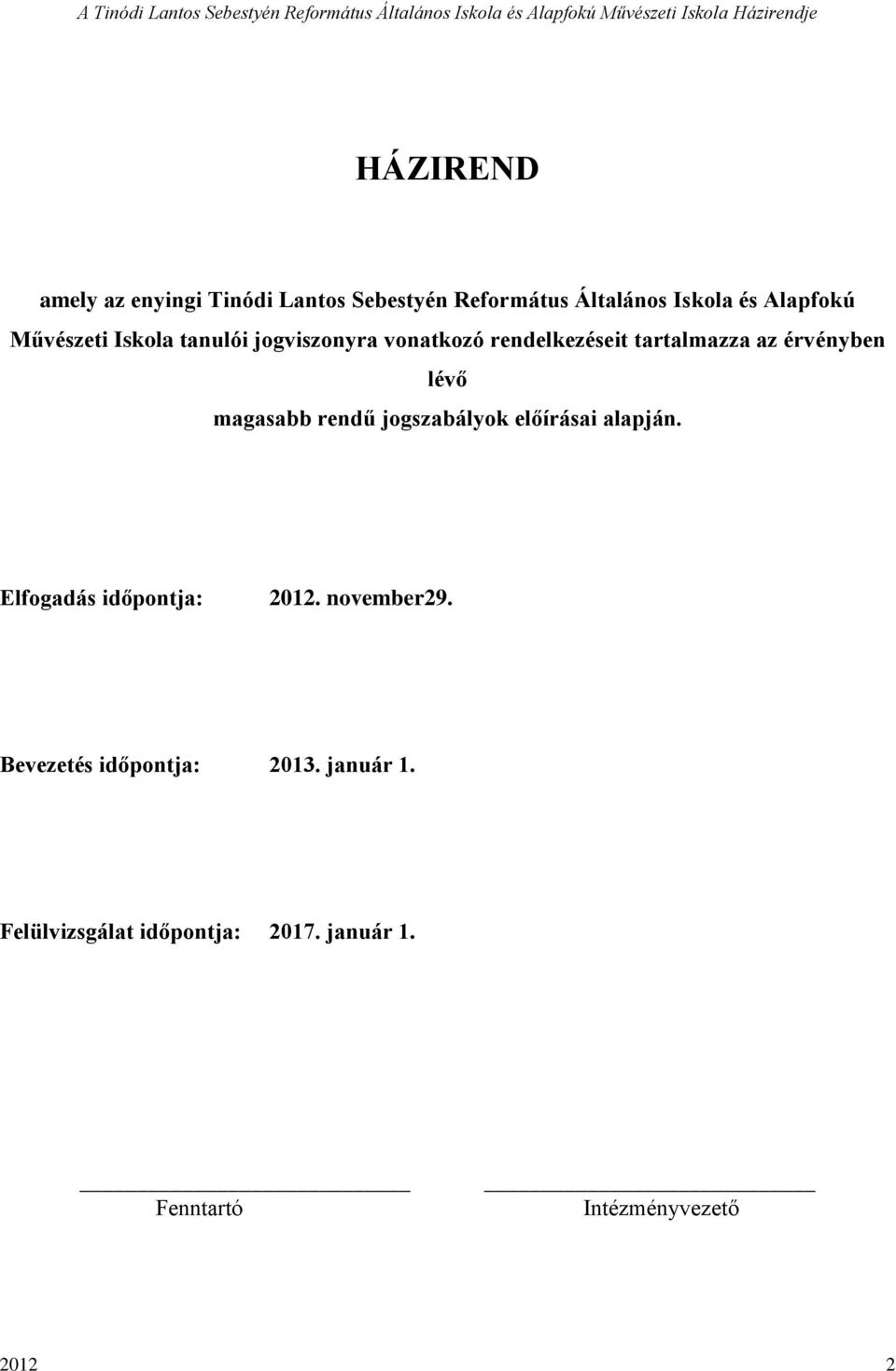magasabb rendű jogszabályok előírásai alapján. Elfogadás időpontja: 2012. november29.