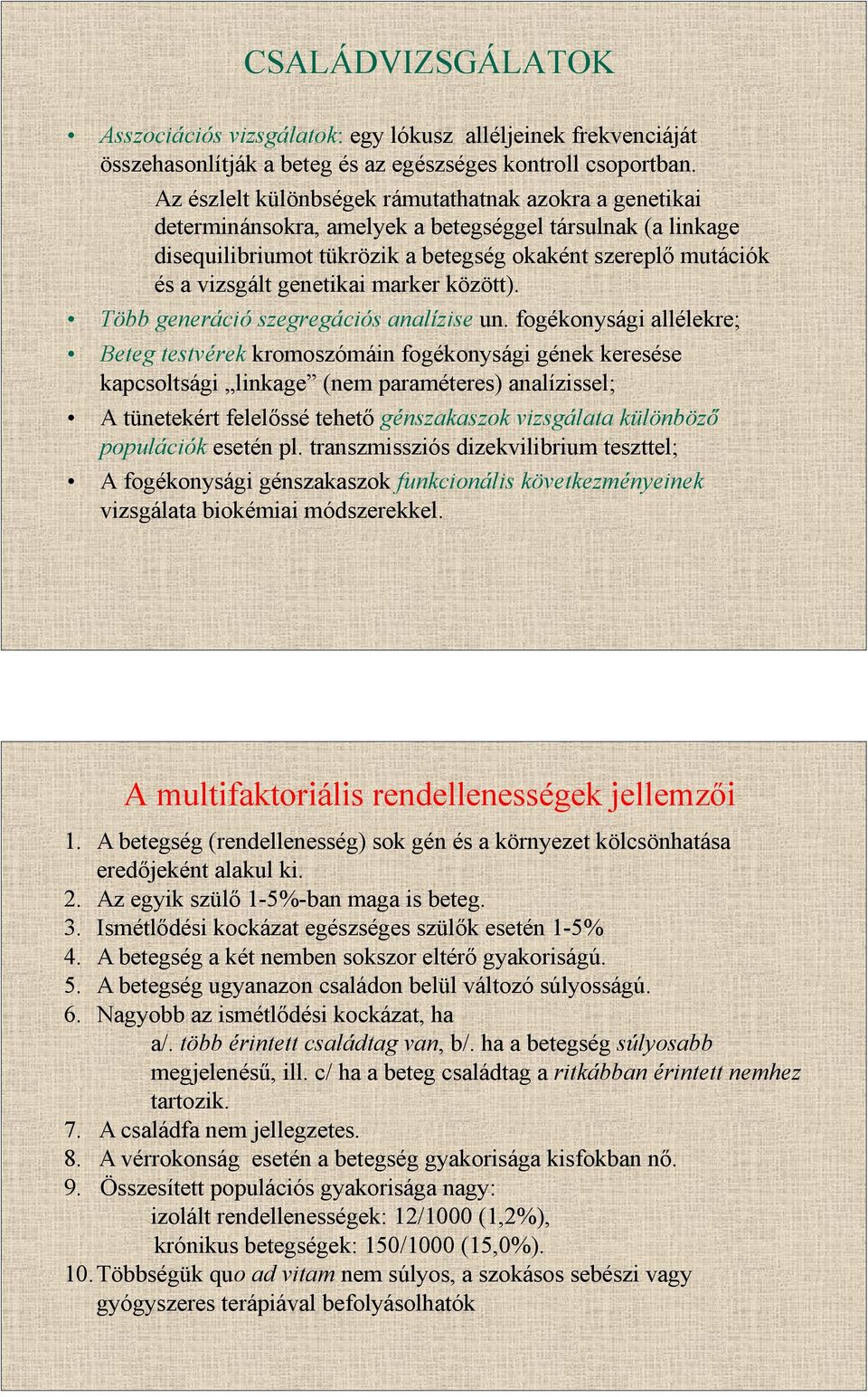 genetikai marker között). Több generáció szegregációs analízise un.