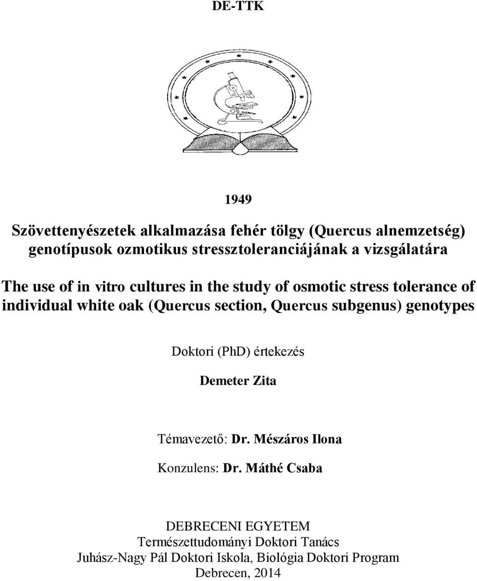 section, Quercus subgenus) genotypes Doktori (PhD) értekezés Demeter Zita Témavezető: Dr. Mészáros Ilona Konzulens: Dr.