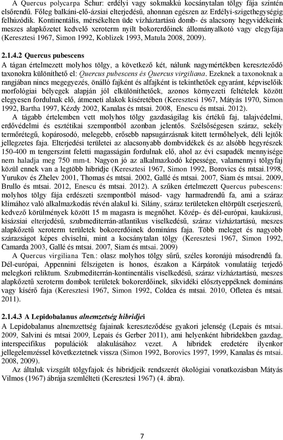 Koblizek 1993, Matula 2008, 2009). 2.1.4.