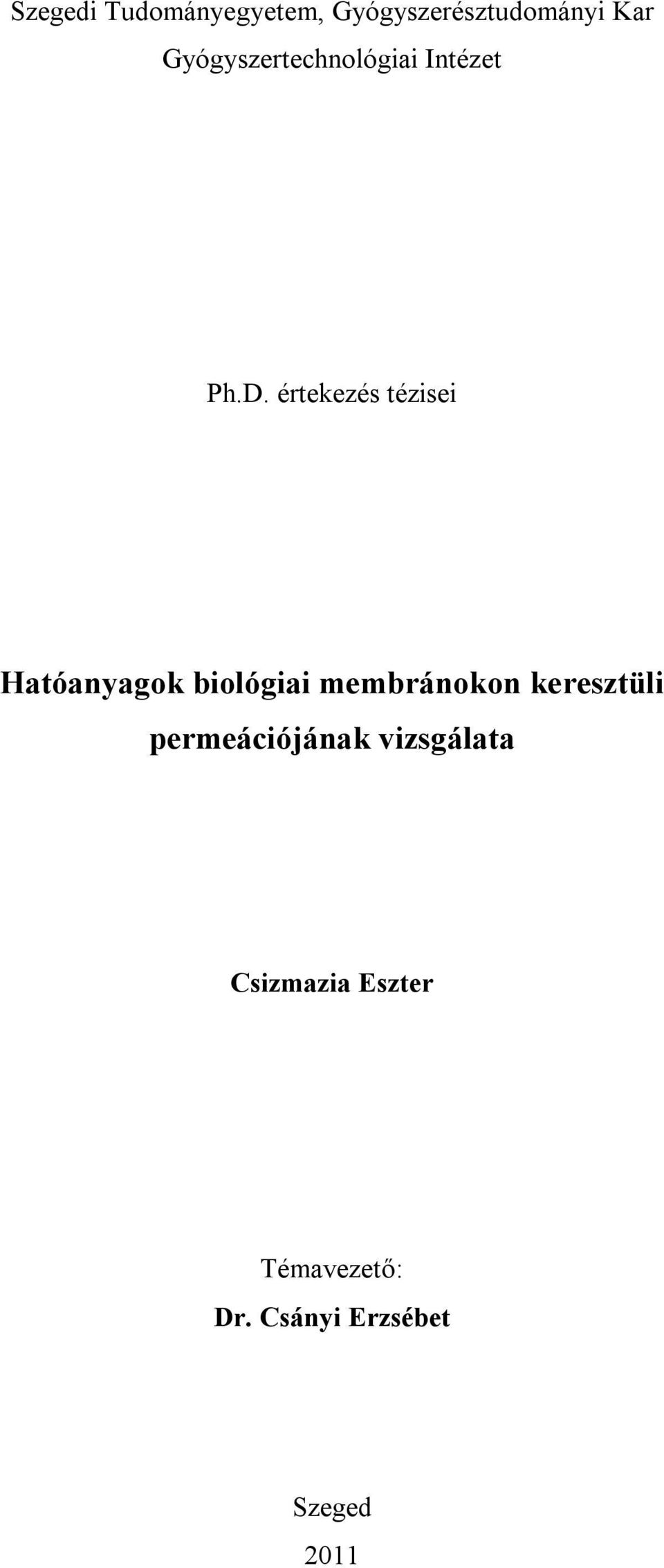 értekezés tézisei Hatóanyagok biológiai membránokon