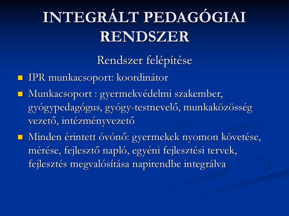 munkaközösség vezető, intézményvezető Minden érintett óvónő: gyermekek nyomon