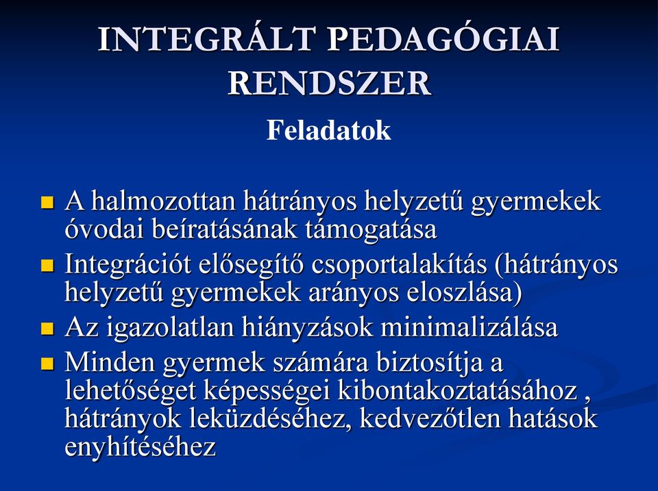 arányos eloszlása) Az igazolatlan hiányzások minimalizálása Minden gyermek számára biztosítja