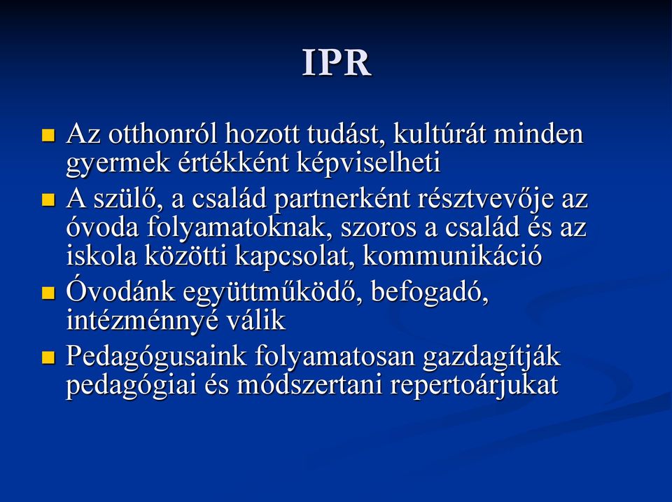 az iskola közötti kapcsolat, kommunikáció Óvodánk együttműködő, befogadó,