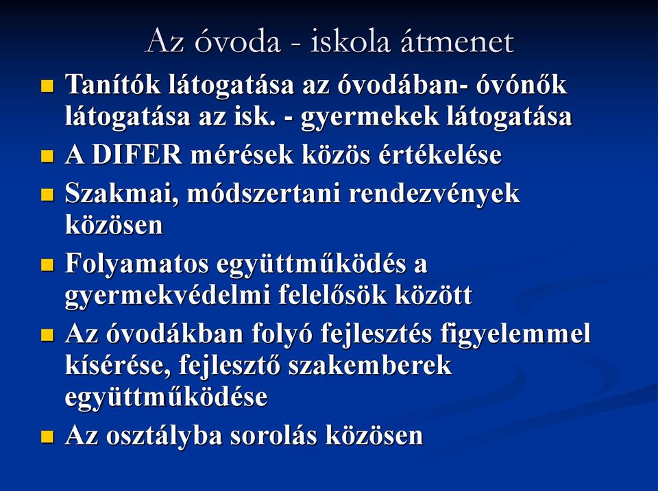 közösen Folyamatos együttműködés a gyermekvédelmi felelősök között Az óvodákban folyó