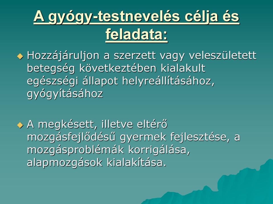 helyreállításához, gyógyításához A megkésett, illetve eltérő