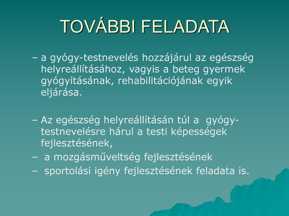 Az egészség helyreállításán túl a gyógytestnevelésre hárul a testi képességek