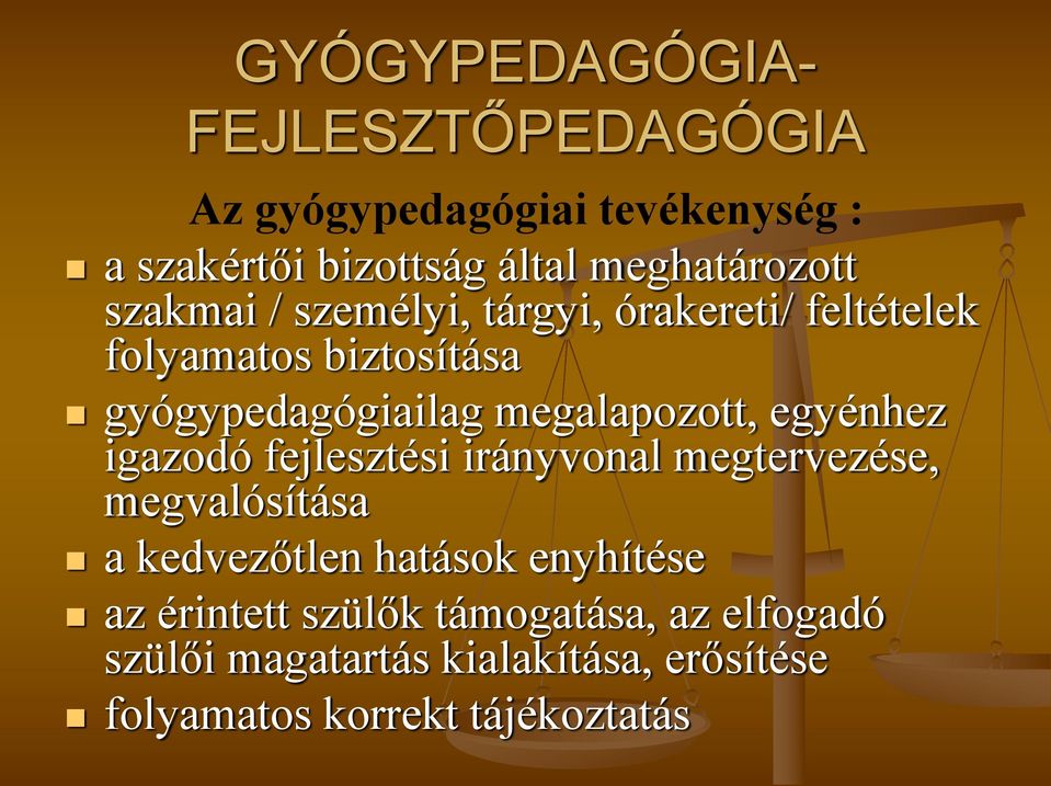 egyénhez igazodó fejlesztési irányvonal megtervezése, megvalósítása a kedvezőtlen hatások enyhítése az