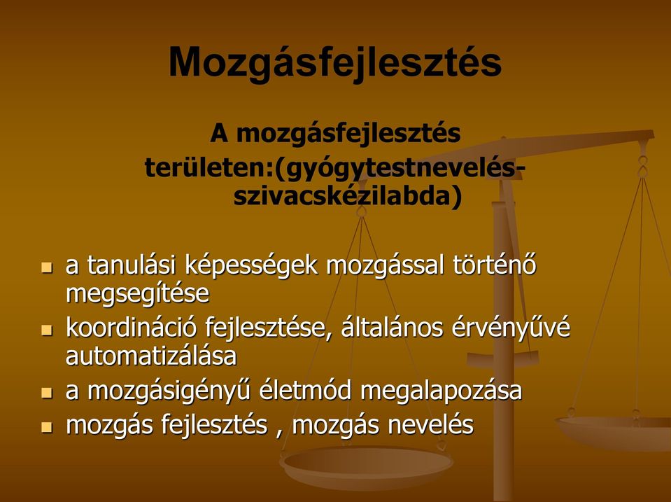 képességek mozgással történő megsegítése koordináció fejlesztése,