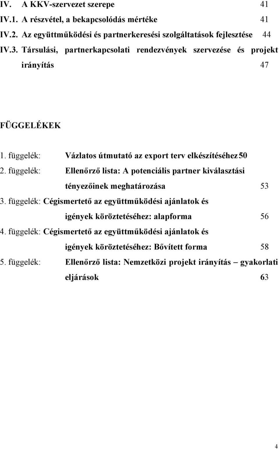 függelék: Ellenőrző lista: A potenciális partner kiválasztási tényezőinek meghatározása 53 3.