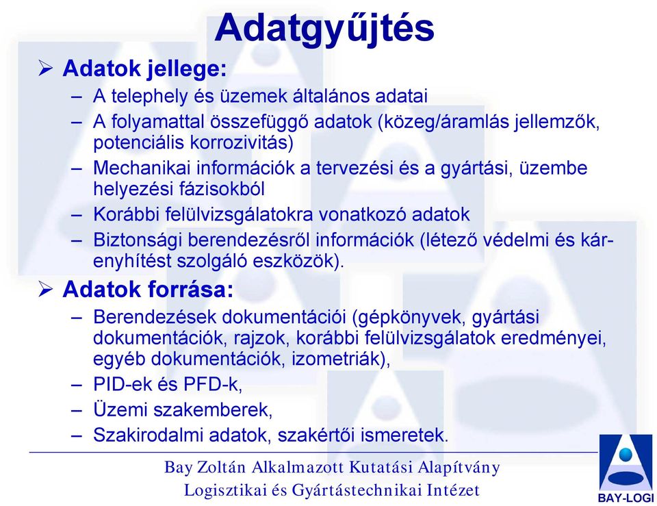 berendezésről információk (létező védelmi és kárenyhítést szolgáló eszközök).