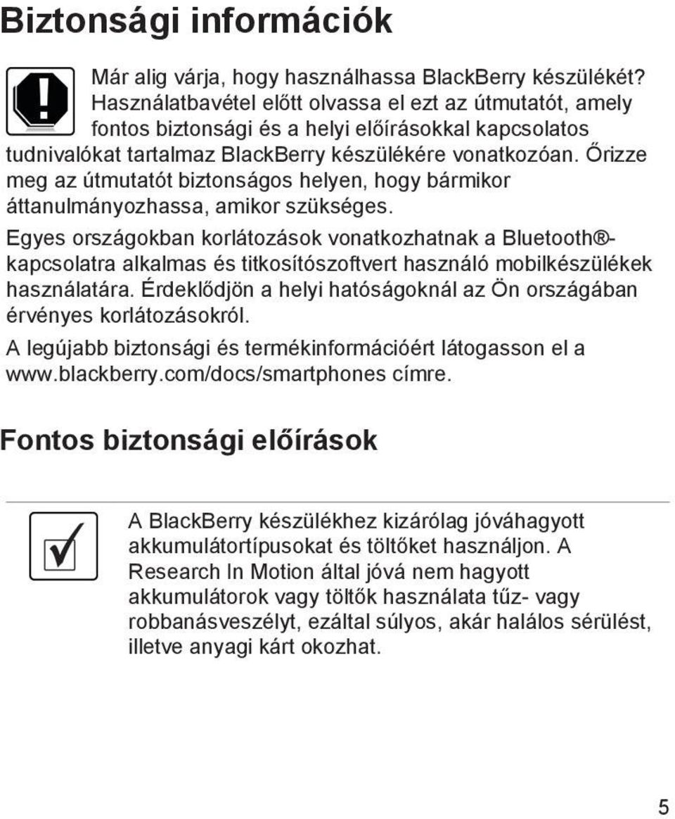 Őrizze meg az útmutatót biztonságos helyen, hogy bármikor áttanulmányozhassa, amikor szükséges.