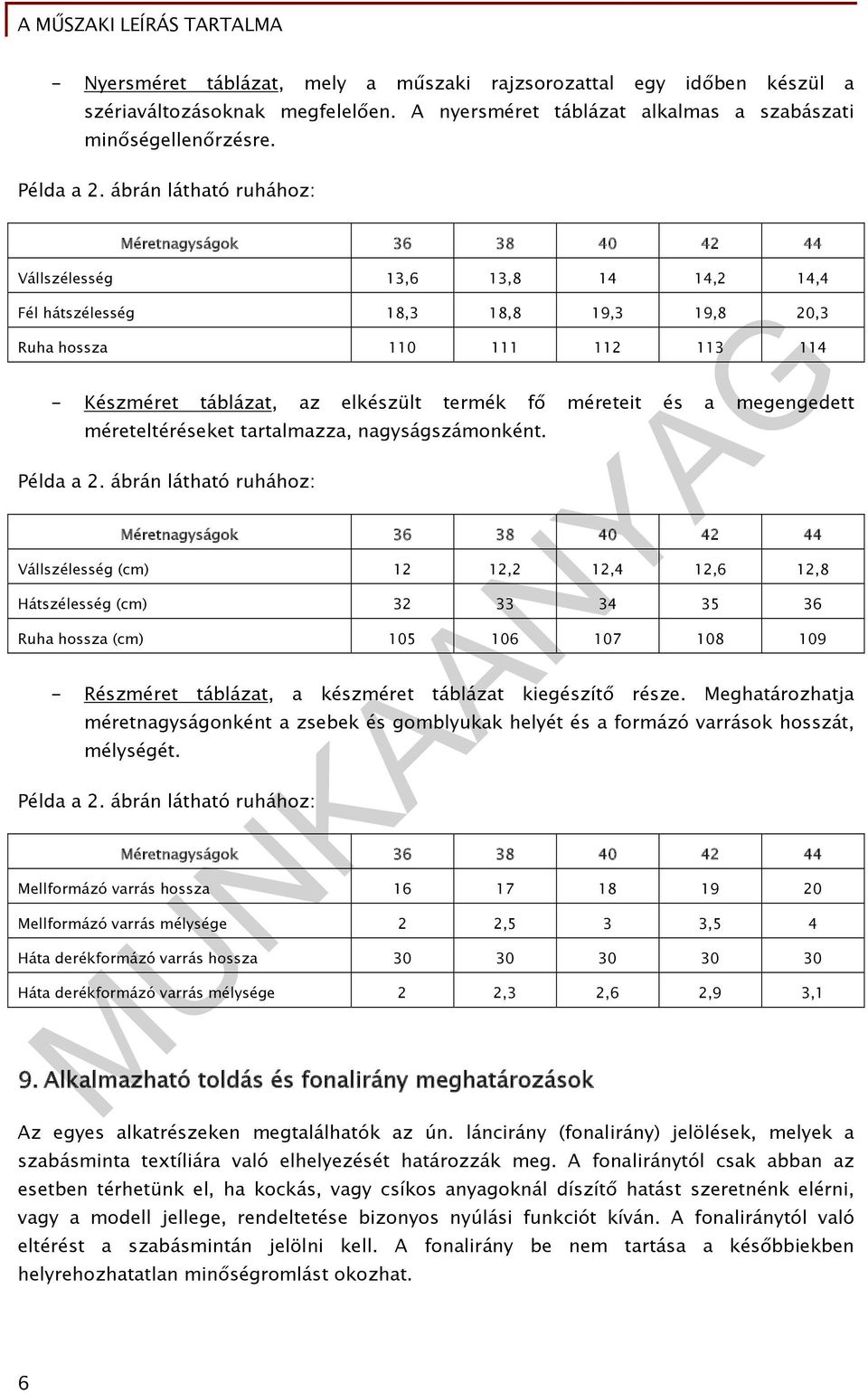 termék fő méreteit és a megengedett méreteltéréseket tartalmazza, nagyságszámonként. Példa a 2.