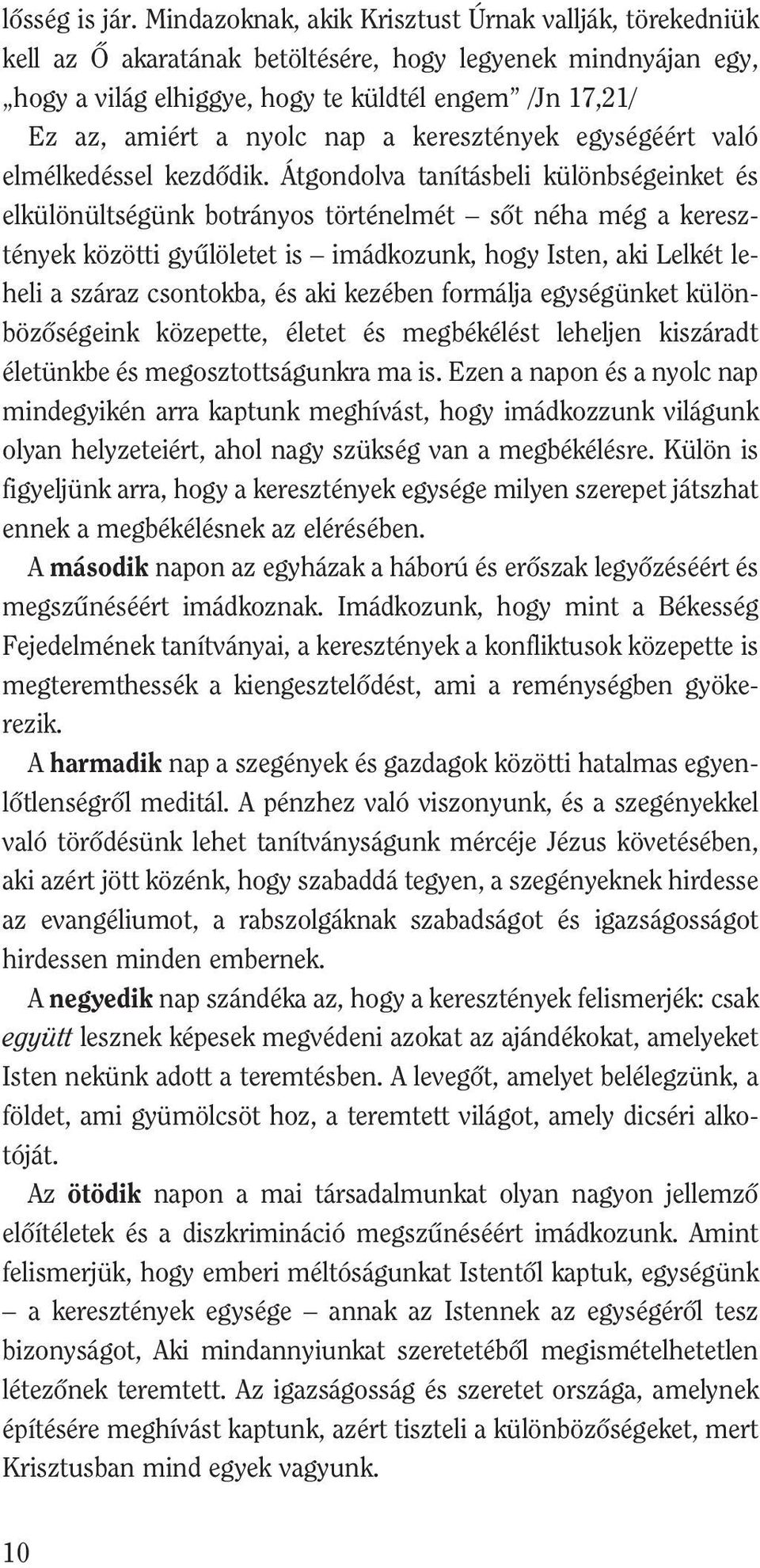 nap a keresztények egységéért való elmélkedéssel kezdôdik.