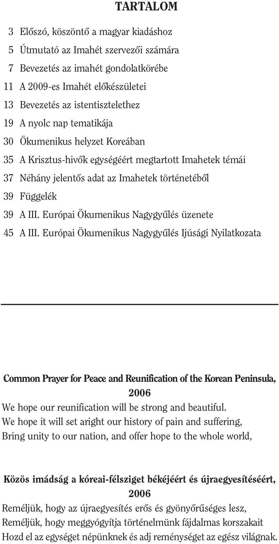 III. Európai Ökumenikus Nagygyûlés üzenete 45 A III.