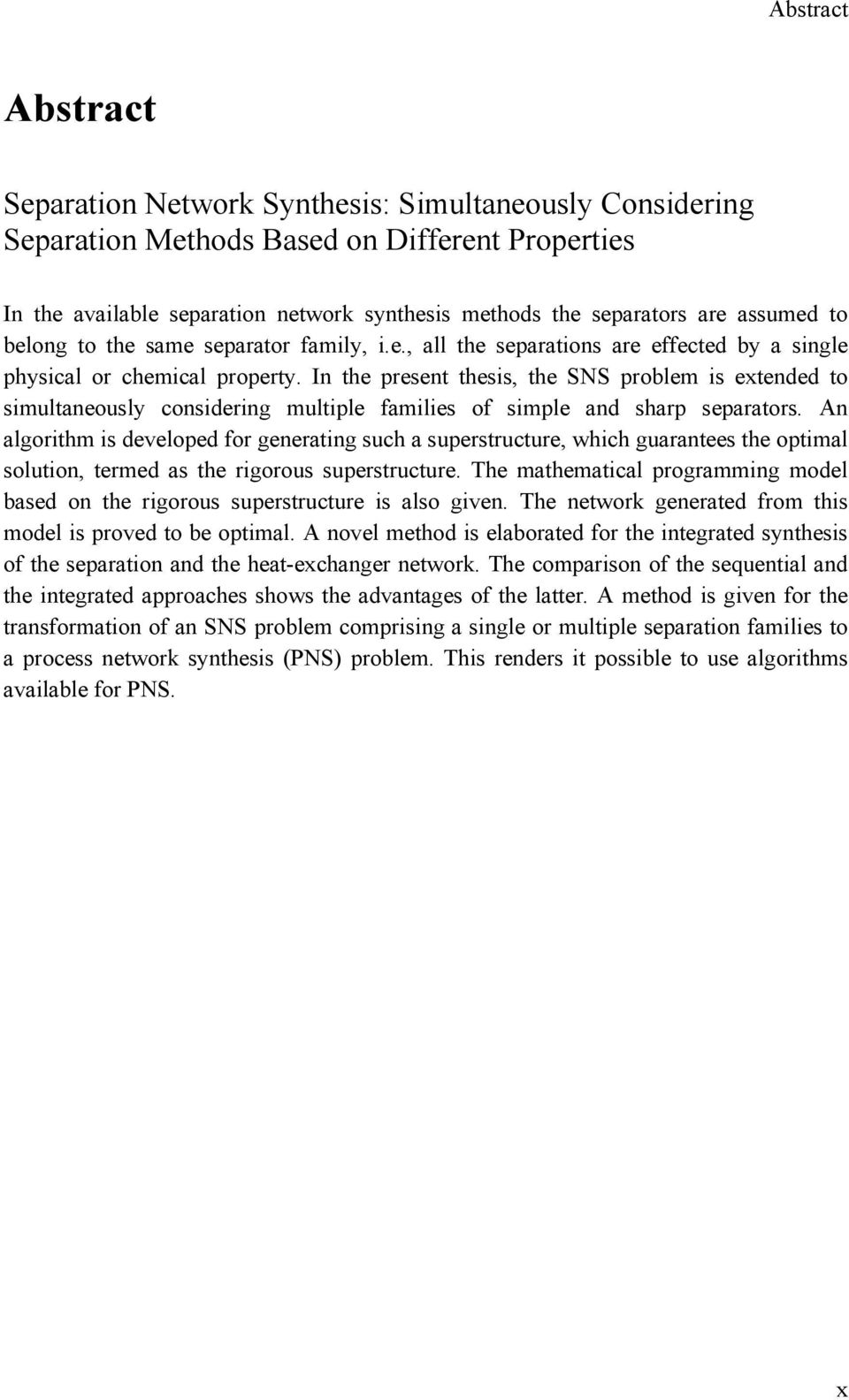In the present thesis, the SNS problem is extended to simultaneously considering multiple families of simple and sharp separators.