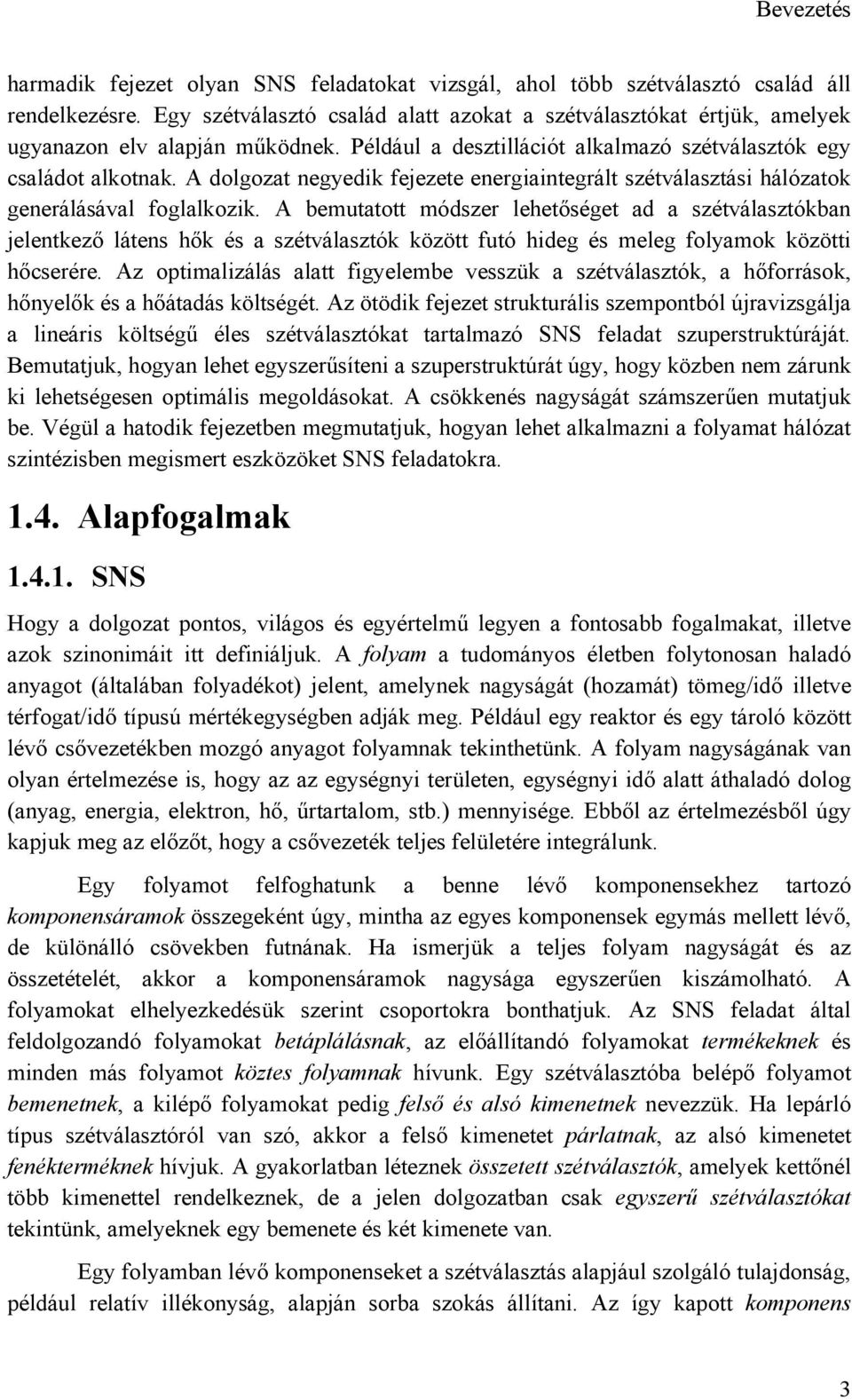 A dolgozat negyedik fejezete energiaintegrált szétválasztási hálózatok generálásával foglalkozik.