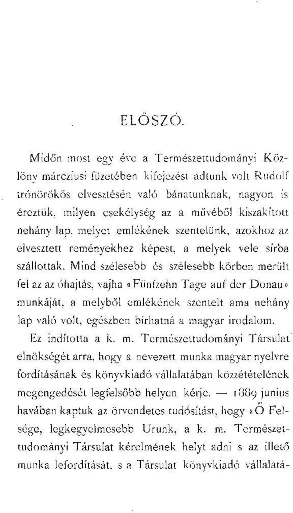 kiszakított néhány lap, melyet emlékének szentelünk, azokhoz az elvesztett reményekhez képest, a melyek vele sírba szállottak.