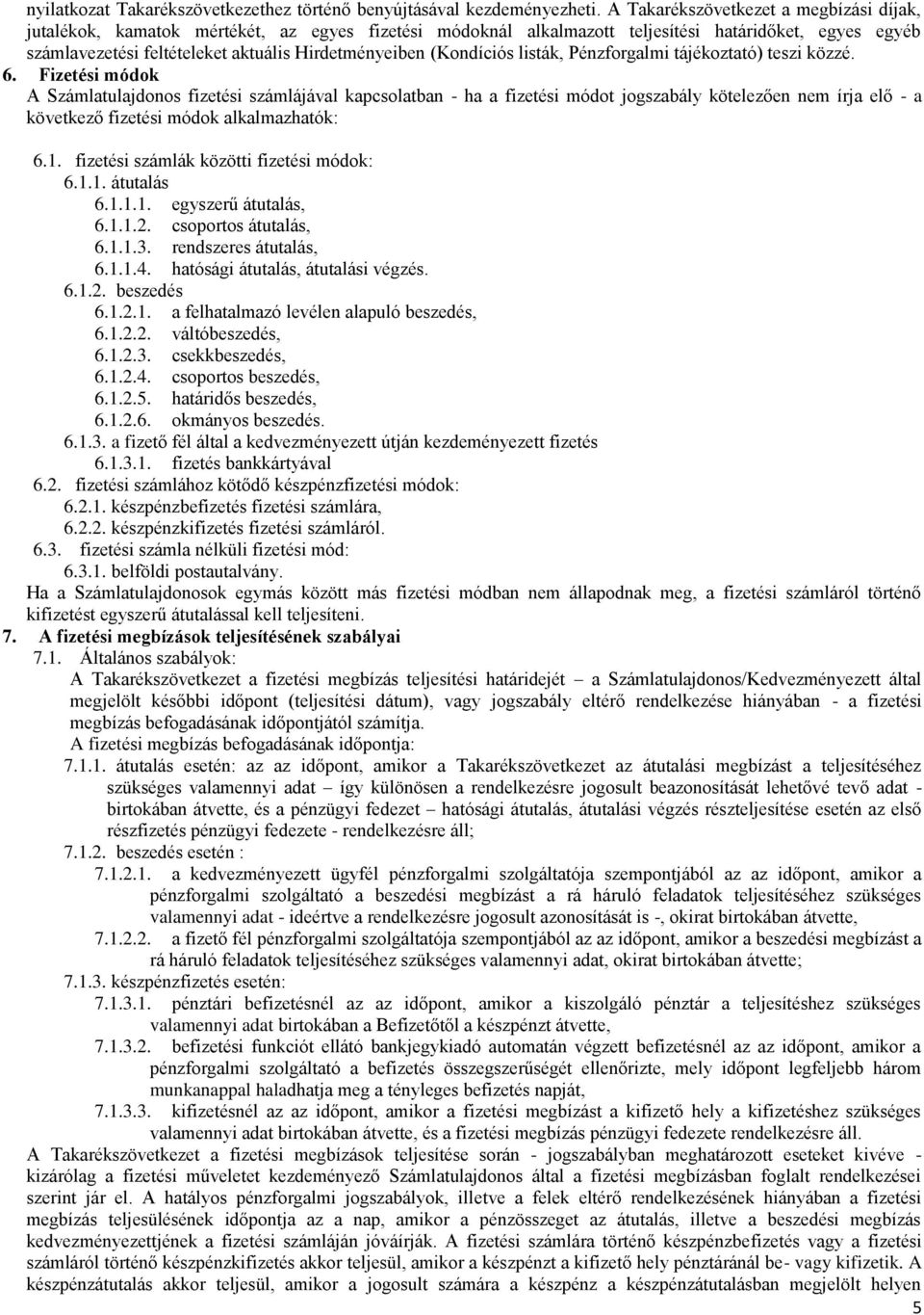 (Kondíciós listák, Pénzforgalmi tájékoztató) teszi közzé. 6.