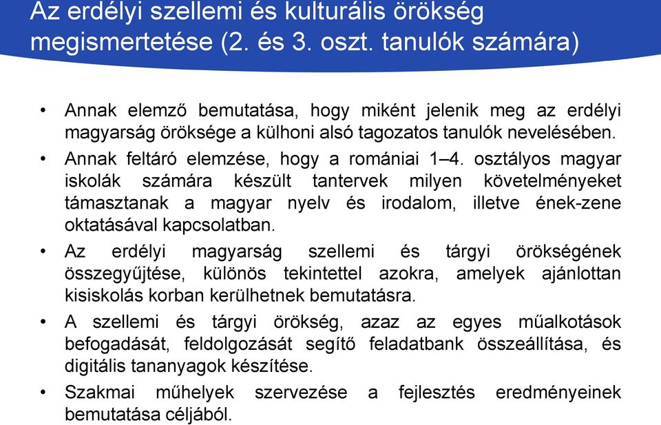 osztályos magyar iskolák számára készült tantervek milyen követelményeket támasztanak a magyar nyelv és irodalom, illetve ének-zene oktatásával kapcsolatban.