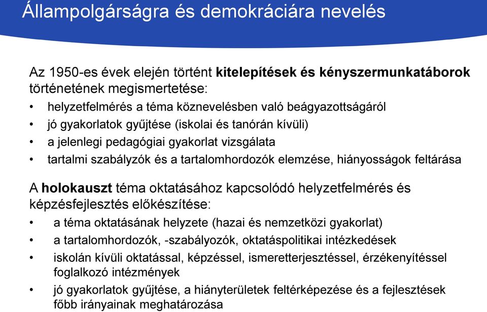 holokauszt téma oktatásához kapcsolódó helyzetfelmérés és képzésfejlesztés előkészítése: a téma oktatásának helyzete (hazai és nemzetközi gyakorlat) a tartalomhordozók, -szabályozók,