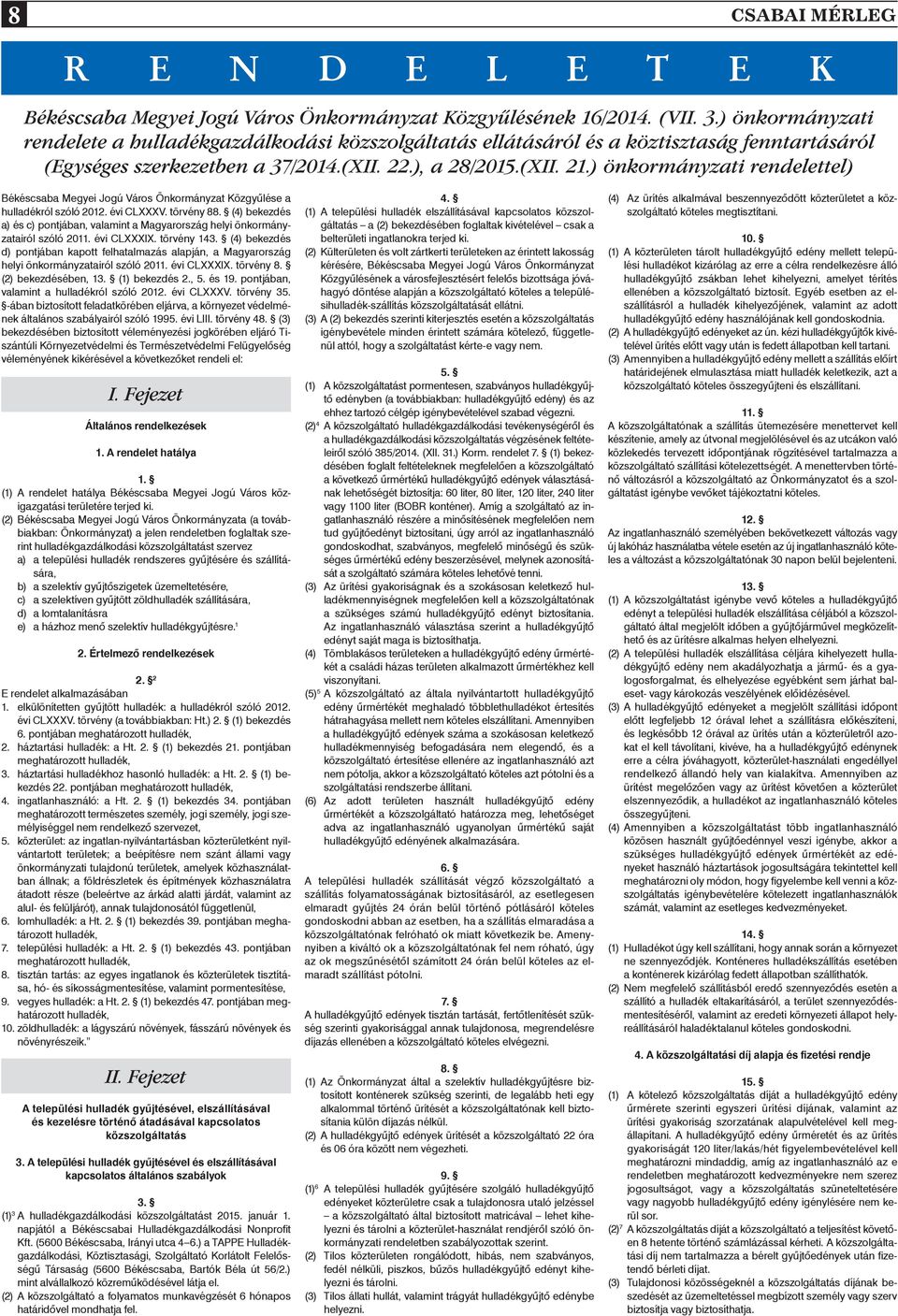 ) önkormányzati rendelettel) Békéscsaba Megyei Jogú Város Önkormányzat Közgyûlése a hulladékról szóló 2012. évi CLXXXV. törvény 88.