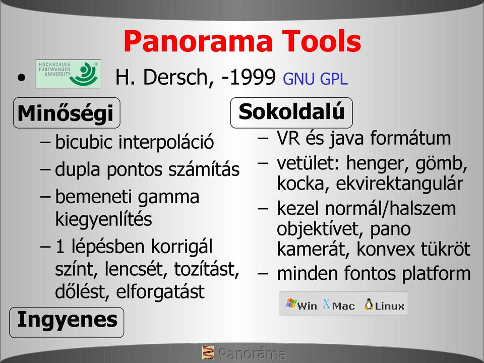 gamma kiegyenlítés 1 lépésben korrigál színt, lencsét, tozítást, dőlést, elforgatást