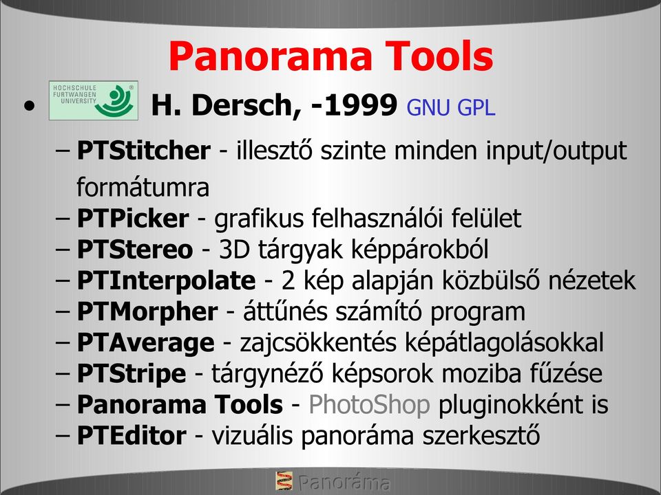 felhasználói felület PTStereo - 3D tárgyak képpárokból PTInterpolate - 2 kép alapján közbülső nézetek