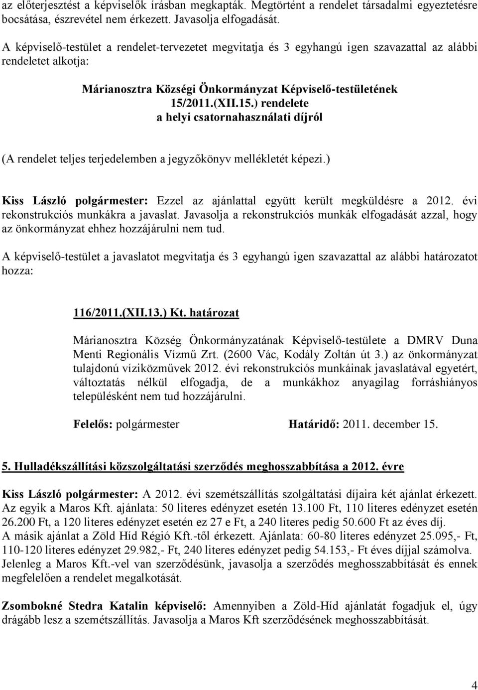 2011.(XII.15.) rendelete a helyi csatornahasználati díjról (A rendelet teljes terjedelemben a jegyzőkönyv mellékletét képezi.