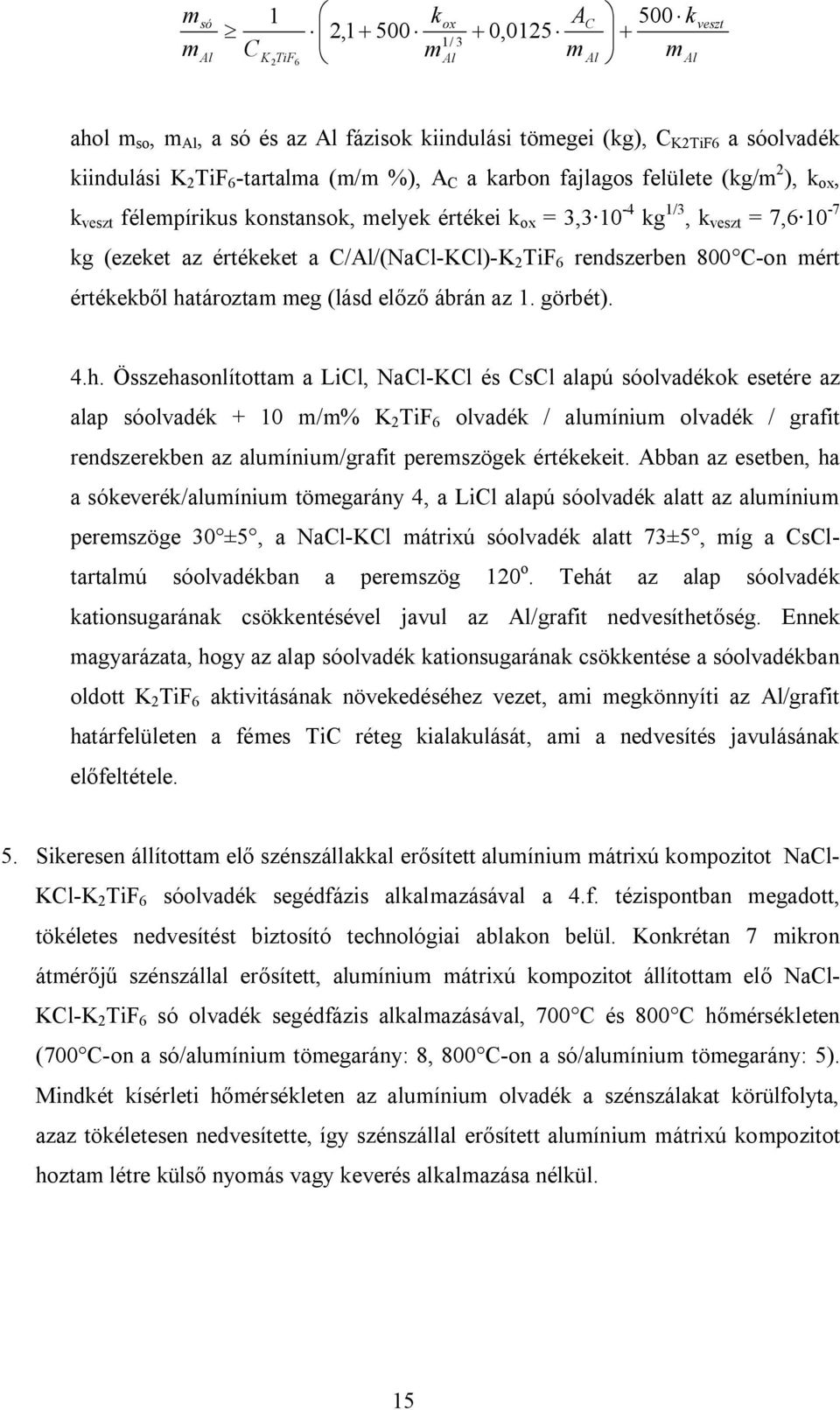 C/Al/(NaCl-KCl)-K 2 TiF 6 rendszerben 800 C-on mért értékekből ha